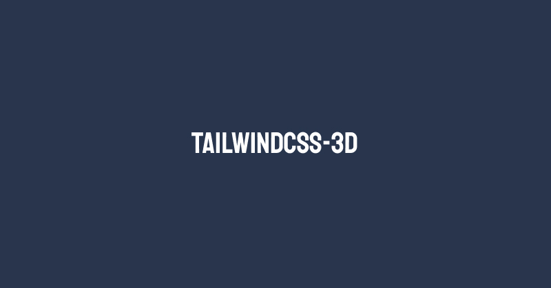 tailwindcss-3d Tailwind CSS plugin