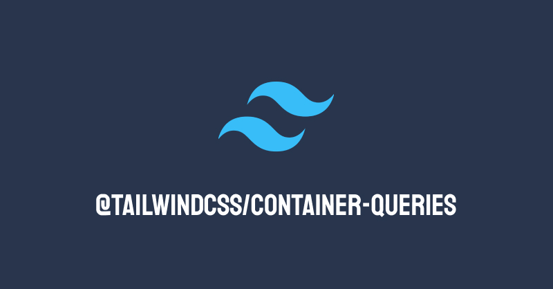 tailwindcss/container-queries Tailwind CSS plugin